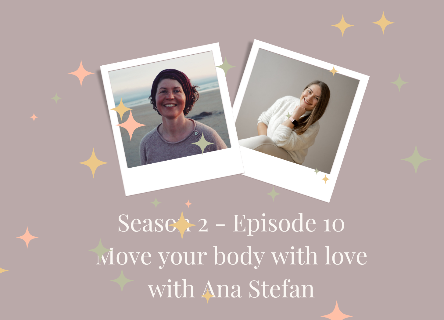 SE2 – Ep 10: Move your body with love with Ana Stefan