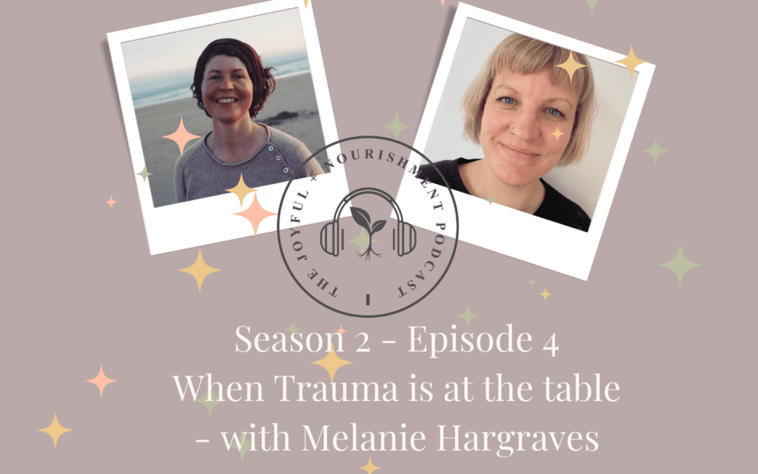 SE2 – Ep4: When Trauma is at the table with Melanie Hargraves