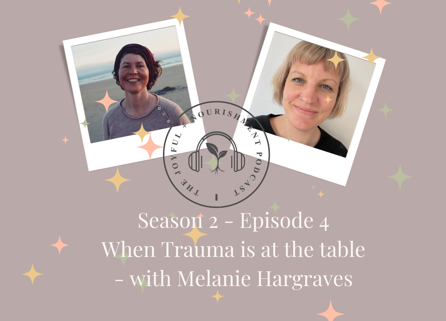 SE2 – Ep4: When Trauma is at the table with Melanie Hargraves