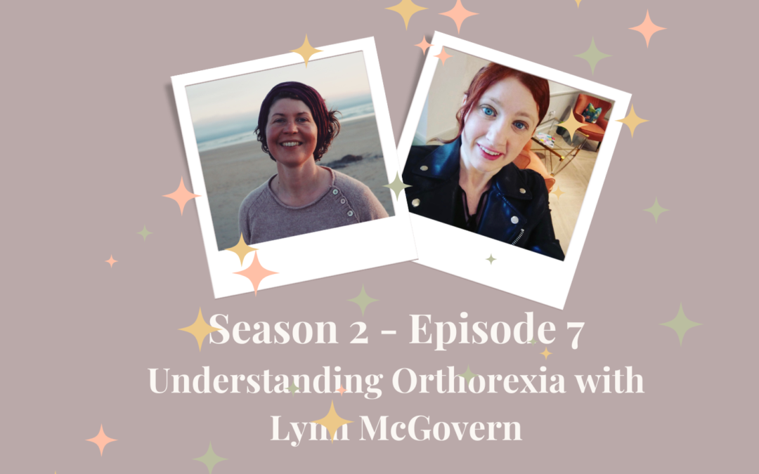 SE2 – Ep7: Understanding Orthorexia with Lynn McGovern