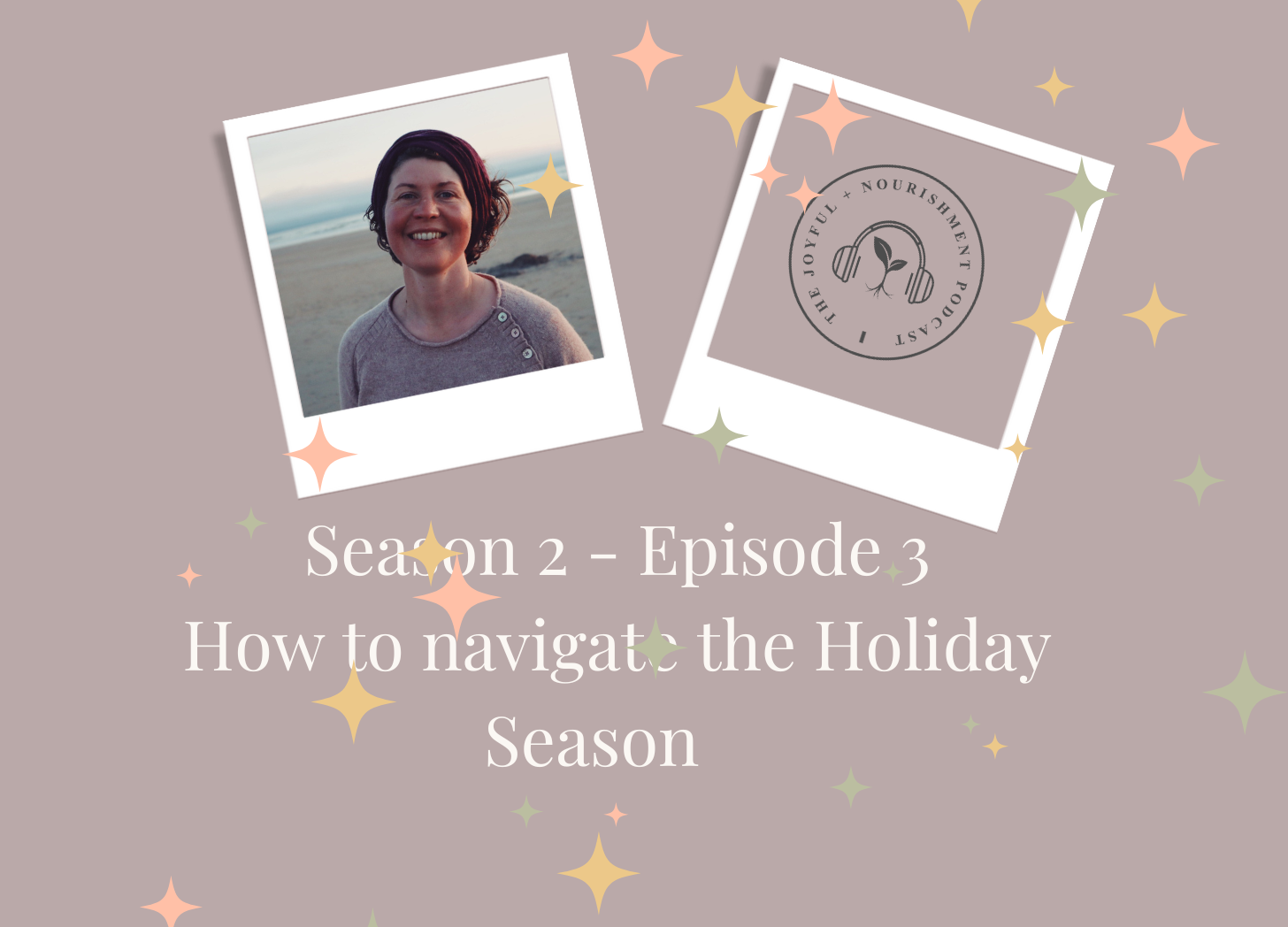 SE2 – Ep3: Tips for Navigating the Holiday Season